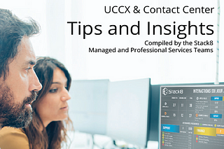 Guide to UCCX and Contact Center Tips and Insights