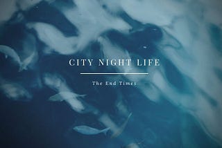 The End Times: City Night Life