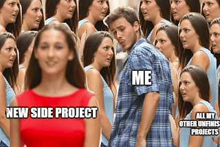 Meme featuring a protagonist enticed by yet another side projects, surrounded by multiple other unfinished projects