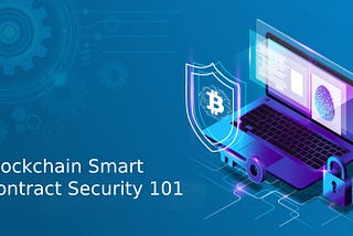 Blockchain Smart Contract Security 101