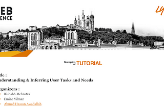 WWW 2018 Tutorial: Understanding & Inferring User Tasks and Needs