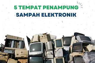 5 Tempat Penampung Sampah Elektronik