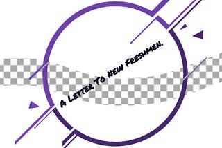 A Letter To New Freshmen