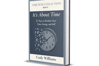 Reclaim Your Life, Not Just Your Calendar with Cody Williams’ Time Wise Collection