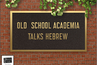 Old School Academia Talks Hebrew