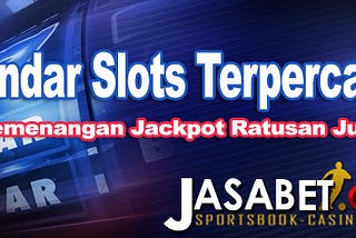 Bandar Slots Terpercaya Kemenangan Jackpot | Jasabet