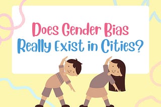 Does Gender Bias Really Exist in Cities?