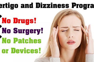 What naturally help vertigo dizziness : how to hepl Dizziness?