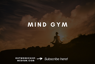 How To Create a “Mind Gym” To Train Your Mental Game