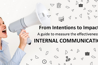 From Intentions to Impact: A Guide to Measure the Effectiveness of Internal Communications