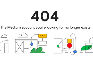 Image reads: “404 The Medium account you’re looking for no longer exists”