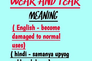 wear and tear meaning in Hindi and Sentences