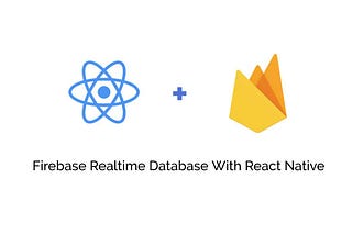 Firebase Realtime Database With React Native