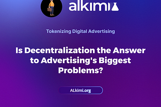 Is Decentralization the Answer to Advertising’s Biggest Problems?