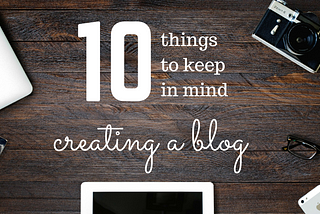 10 things to keep in mind creating a blog