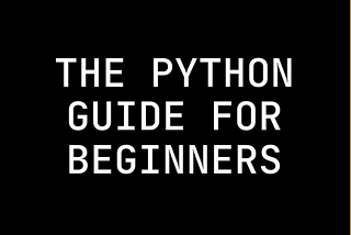 The Ultimate Python Guide For Beginners — Renan Moura