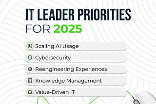 IT Leaders’ Top 5 Priorities for 2025: Steering the Future of IT