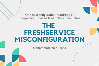 Hundreds of companies’ internal data exposed — Part 2: The FreshService misconfiguration