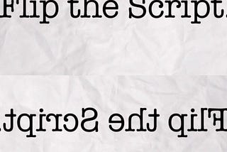 Flipping The Script