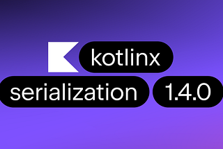 Safely Navigating the Transition: From Gson to kotlinx.serialization