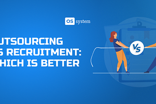 Outsourcing vs Recruitment: Which is Better