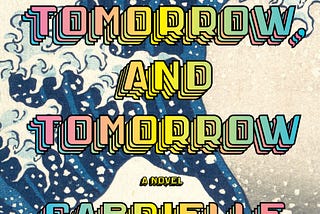 A Lifetime of Endless, Immaculate Tomorrows: Gabrielle Zevin’s New Novel is a Magnificent Ode to…