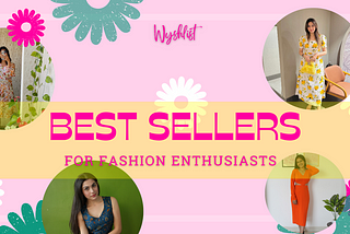 Wyshlist’s Best Sellers for Fashion Enthusiasts