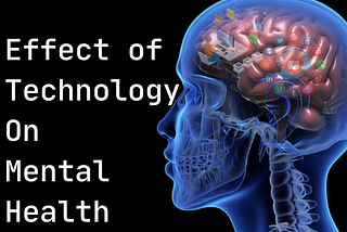 What is the effect of technology on mental health?
