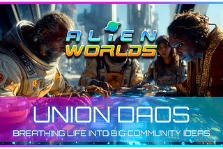 How Union DAOs Are Bringing Big Community Ideas to Life