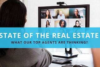 State of the Real Estate: What Our Top Agents are Thinking