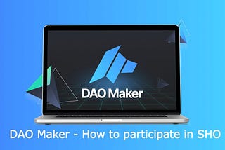 Участие в SHO на DAO Maker