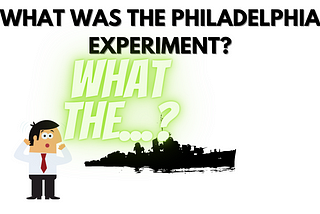 What Was The Philadelphia Experiment?
