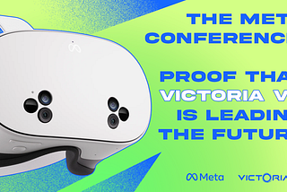 The Meta Conference: Proof That Victoria VR Is Leading the Future