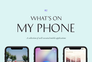 What’s On My Phone — 02