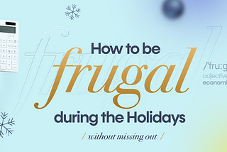 How To Be Frugal During The Holidays (without missing out)