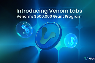 Venom Labs Launches $500,000 Grant Program to Power the Next Generation of Web3 Projects