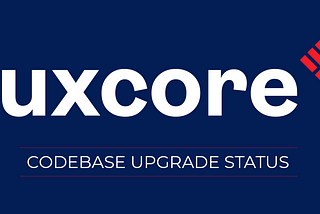 LUX Codebase Upgrade Well Underway