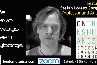 Stefan Sorgner on “We Have Always Been Cyborgs”