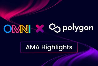 Polygon + OMNI Twiter Spaces AMA Highlights