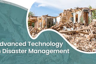 Advanced Technology in Disaster Management