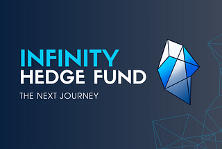 The Next Journey - Infinity Hedge Fund