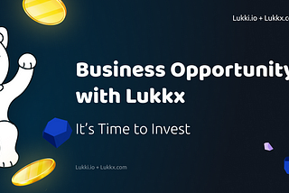 Business Opportunity with Lukkx