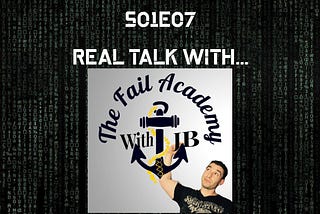 BTM PODCAST S01E07: REAL TALK WITH… JB FROM THE FAIL ACADEMY