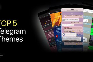 Top 5 Telegram Themes to Refresh Your Vibe