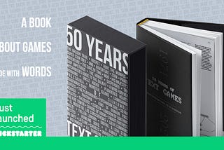 The “50 Years of Text Games” Book is a Go!!