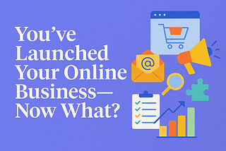 What to Do After Launching Your Online Store: A Step-by-Step Guide to Growing Your E-Commerce Business. From driving traffic and building trust to scaling operations — here’s how to turn your new online business into a profitable, long-term brand.