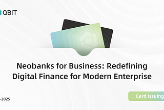 Neobanks for Business: Redefining Digital Finance for the Modern Enterprise
