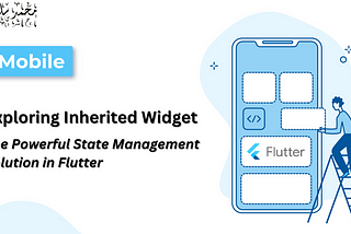 Exploring Inherited Widget: The Powerful State Management Solution in Flutter