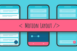 Complex UI/Animations on Android — featuring MotionLayout