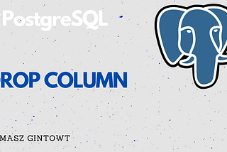 PostgreSQL DROP COLUMN: It Doesn’t Remove the Column Immediately